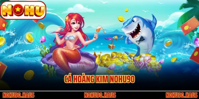 Cá Hoàng Kim Nohu90