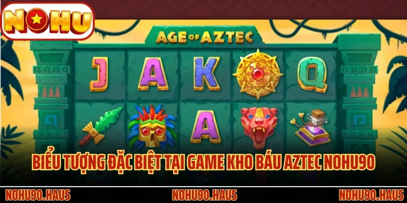 Hình ảnh biểu tượng đặc biệt tại game Kho Báu Aztec Nohu90