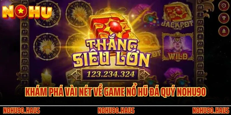 Nổ Hũ Đá Quý - Đặt Cược Liền Tay, Trúng Ngay Tiền Tỷ 2 Khám phá vài nét về game nổ hũ đá quý Nohu90