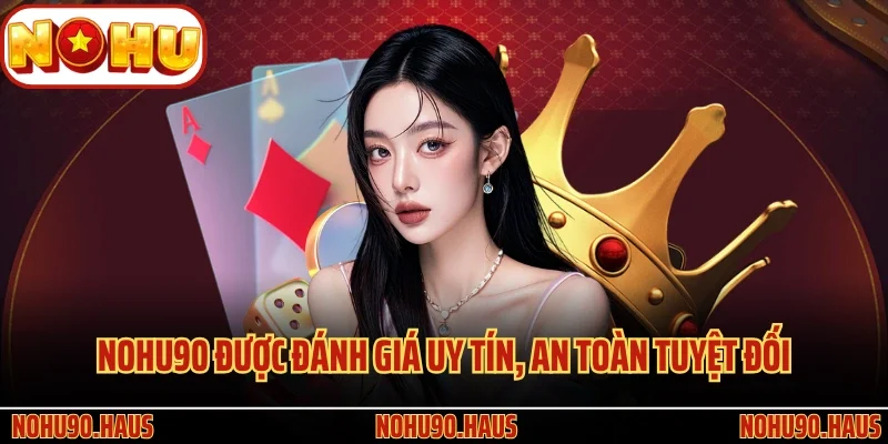 TRANG CHỦ 27 Nohu90 được đánh giá uy tín, an toàn tuyệt đối