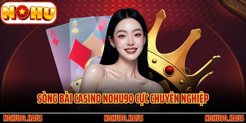 TRANG CHỦ 32 Sòng bài casino Nohu90 cực chuyên nghiệp