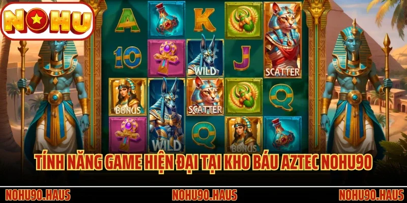 Tính năng game hiện đại tại Kho Báu Aztec Nohu90