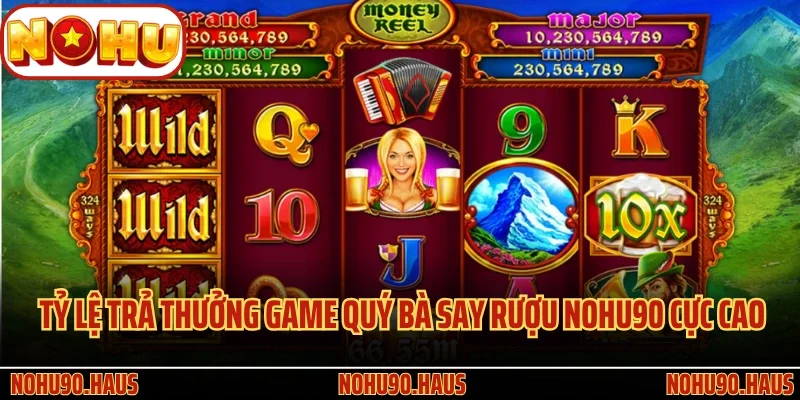Quý Bà Say Rượu Nohu90 - Siêu Phẩm Quay Thưởng Slot Đình Đám 3 Tỷ lệ trả thưởng game Quý Bà Say Rượu Nohu90 cực cao